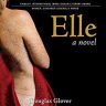 Audible Releases Audiobook of Douglas Glover's Elle Narrated by Severn Thompson